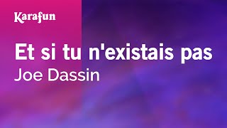 Et si tu nexistais pas  Joe Dassin  Karaoke Version  KaraFun [upl. by Coonan]