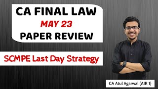 CA FINAL LAW MAY 2023 PAPER REVIEW  Last Day Strategy for SCMPE  By CA Atul Agarwal AIR 1 [upl. by Hpeseoj]