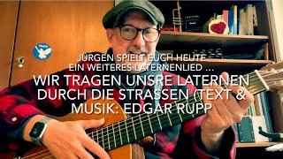 Wir tragen unsre Laternen durch die Straßen Text amp Musik Edgar Rupp h gespielt von Jürgen Fastje [upl. by Merrow]