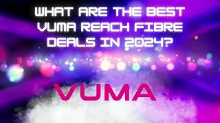 Vuma Fibre Reach Deals 2024 [upl. by Kciderf]