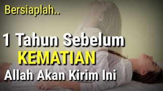 1 Tahun Sebelum Meninggal Allah Akan Kirim Ini  Tanda Kematian Menurut Islam [upl. by Fernas267]