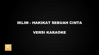 KARAOKE IKLIM  HAKIKAT SEBUAH CINTA Versi Original [upl. by Kolnick175]