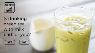 Is Drinking Green Tea with Milk Bad for you  Green Tea Quiz [upl. by Naman]