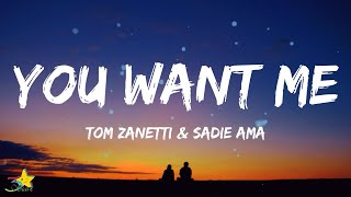 Tom Zanetti  You Want Me Lyrics feat Sadie Ama [upl. by Nyloc115]