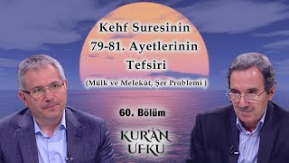 Kehf Sûresinin 7981 Ayetlerinin Tefsiri  Kuran Ufku  60 Bölüm [upl. by Aljan724]