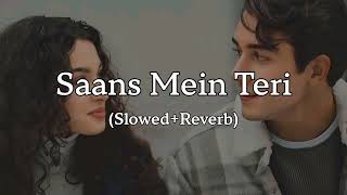 Saans Mein Teri SlowedReverb Music Edits [upl. by Ssalguod159]