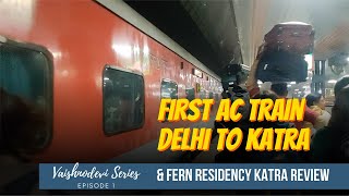 First AC Train Journey from Delhi  Katra amp Fern Residency Katra Vaishnodevi Series  Episode 1 [upl. by Inajar]