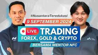 LIVE TRADING BERSAMA MENTOR NFC  9 SEPTEMBER 2024  FOREX CRYPTO GOLD [upl. by Fogel377]