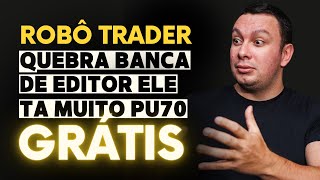 GRÁTIS ROBÔ TRADER QUEBRA A BANCA DO EDITOR 2024 [upl. by Lativa]