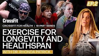 CrossFit for Health Exercise for Longevity and Healthspan With Dr Rhonda Patrick [upl. by Domenech]