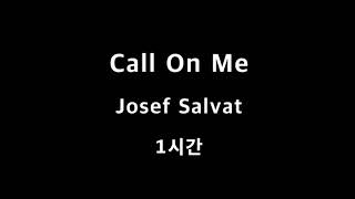 Call On Me Josef Salvat 1시간 1hour [upl. by Hewart168]