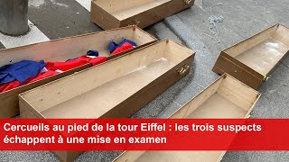 Cercueils au pied de la tour Eiffel  les trois suspects échappent à une mise en examen [upl. by Gwendolen]