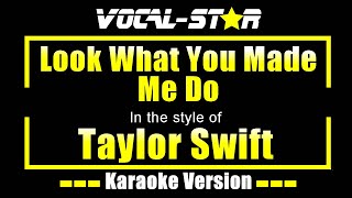 Taylor Swift  Look What You Made Me Do Karaoke Version with Lyrics HD VocalStar Karaoke [upl. by Happ]