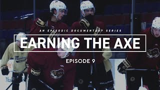 EARNING THE AXE EP 9 [upl. by Yenittirb]