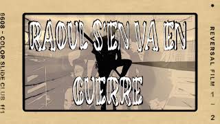 RAOUL SEN VA EN GUERRE [upl. by Schmeltzer]