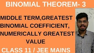 BINOMIAL THEOREM 3 MIDDLE TERM GREATEST BINOMIAL COEFFICIENT NUMERICALLY GREATEST TERM IIT JEE [upl. by Vahe]