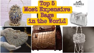 TOP 5 MOST EXPENSIVE BAGS IN THE WORLD [upl. by Spindell]