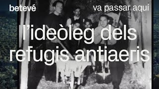 L’ideòleg dels refugis antiaeris  Va passar aquí  betevé [upl. by Politi22]