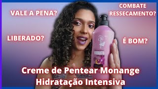 RESENHA CREME DE PENTEAR MONANGE ROSA  HIDRATAÇÃO INTENSIVA [upl. by Yerffe137]