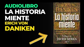 AUDIOBOOK La Historia Miente  Erick Von Daniken audiolibro Completo en Español [upl. by Sybley]