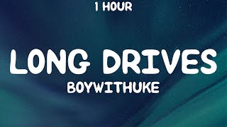 1 HOUR BoyWithUke  Long Drives Lyrics [upl. by Mercado]