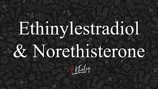 Ethinylestradiol and Norethisterone Drugs for Reproductive System Cutting Down the Drugs Series [upl. by Hebert]