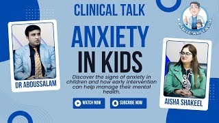 Anxiety in Kids Recognizing Symptoms Early  Clinical Talk  Dr Aisha Shakeel  Dr Abdussalam SF TV [upl. by Harriman]