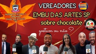 FESTIVAL DE INVERNO EMBU DAS ARTES 2024 vereadores falam sobre chocolates part1 [upl. by Candless370]