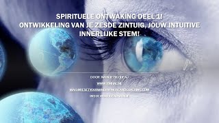 Spirituele ontwaking deel 1 Ontwikkeling van je zesde zintuig [upl. by Sorrows915]