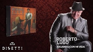 Roberto Lugo  Jugando Con Mi Vida Audio Oficial  Salsa Romántica [upl. by Aerona]