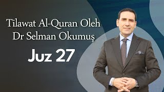 Juz 27  Tilawat AlQuran Oleh Dr Selman Okumuş [upl. by Nerland157]