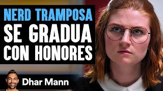 Nerd Tramposa Se Gradua Con Honores  Dhar Mann Studios [upl. by Nnairek513]