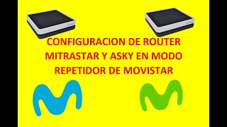 CONFIGURAR ROUTER DE MOVISTAR MODO REPETIDOR ASKYMITRASTAR 2023 [upl. by Eydnarb]