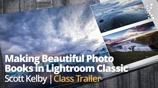 Making Beautiful Photo Books in Lightroom Classic with Scott Kelby  Official Trailer [upl. by Curr]