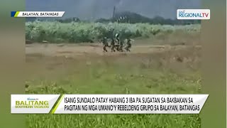 Balitang Southern Tagalog Isang sundalo patay sa engkuwentro sa pagitan ng rebeldeng grupo [upl. by Ilrac]