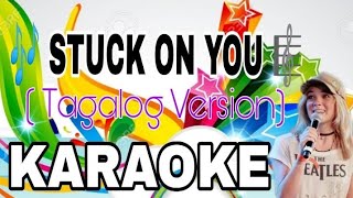 Stuck On You Tagalog Version KARAOKE 🎤 [upl. by Luebke]