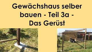 Gewächshaus selber bauen  Teil 3a  Das Gerüst entsteht [upl. by Sluiter533]