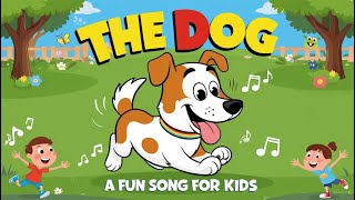 The Dog A Fun Song For Kids [upl. by Yrod]