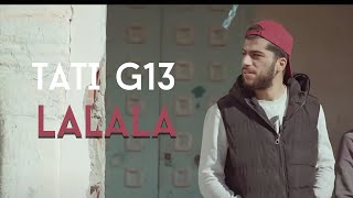 TATI G13  LALALA Clip Officiel [upl. by Euqinomod]