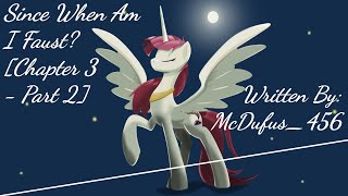 Since When Am I Faust Chapter 3  Part 2 Fanfic Reading  AnonComedy MLP [upl. by Llemert]