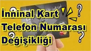 İninal Kart Telefon Numarası Değiştirme 100 [upl. by Syxela]