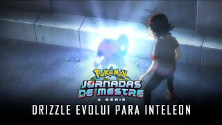 Pokémon Jornadas de Mestre  Drizzle evolui para Inteleon  PTPT [upl. by Notterb]