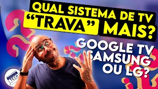 Qual é o MELHOR SISTEMA DE TV Google TV TIZEN ou WEB OS QUAL é mais RÁPIDO [upl. by Deth]