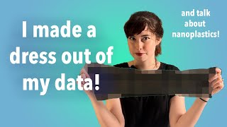 I Made a Dress Out of My Data [upl. by Oimetra]