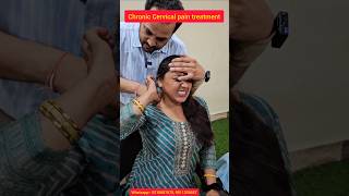 Chronic cervical pain treatment भयंकर सर्वाइकल के दर्द का ट्रीटमेंट। cervical trend ytshots [upl. by Bergquist]