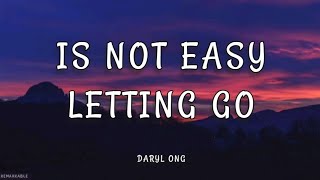 Its Not Easy Letting Go  Daryl Ong lyrics [upl. by Adlog]