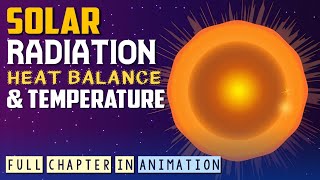 Solar Radiation Heat Balance And Temperature Full Chapter Animation  Chapter 11 Geography Ch 9 [upl. by Atolrac41]