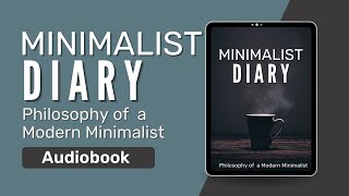 Minimalist Diary Philosophy of a Modern Minimalist [upl. by Aggappora658]