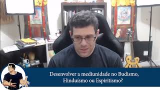 Cortes da Live  Desenvolver a mediunidade no Budismo hinduísmo ou espiritismo [upl. by Glenden882]