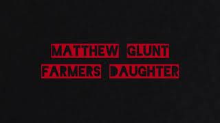 Farmers daughter Matthew Glunt [upl. by Uzziel]